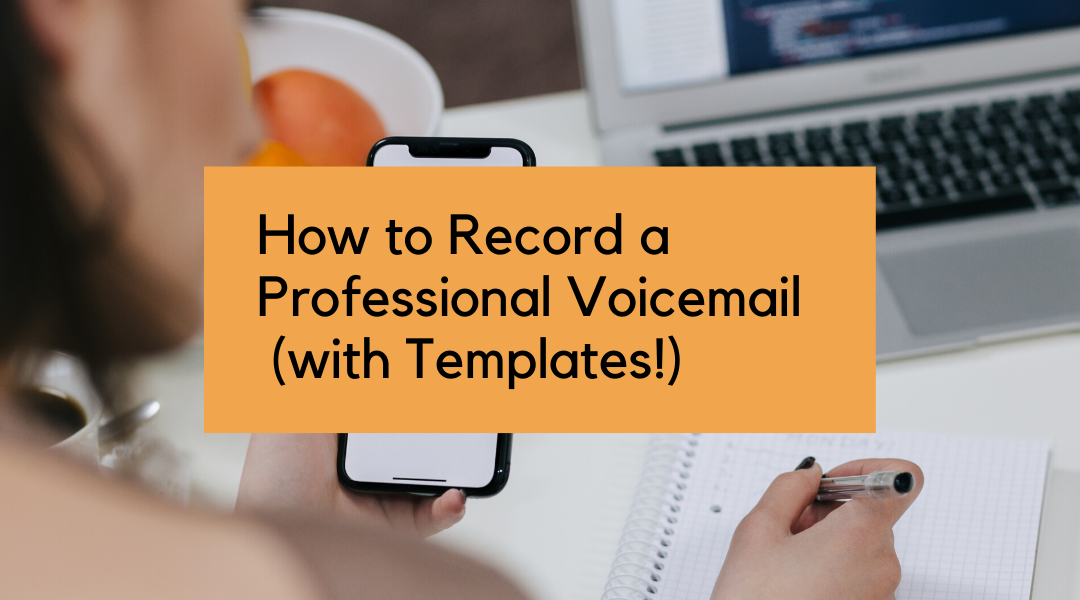 How to Record a Professional Voicemail (with Templates)