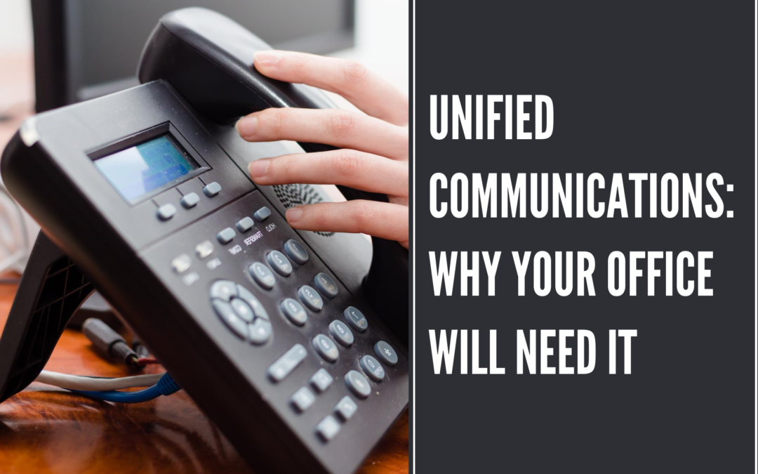 Unified Communications: Why Your Office Will Need It