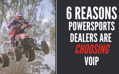 6 Reasons Powersports Dealers Are Choosing VoIP