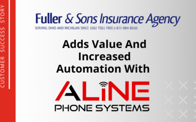 Fuller & Sons Insurance Agency Adds Value And Increased Automation With Aline Phone Systems