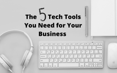 The 5 Tech Tools You Need for Your Business